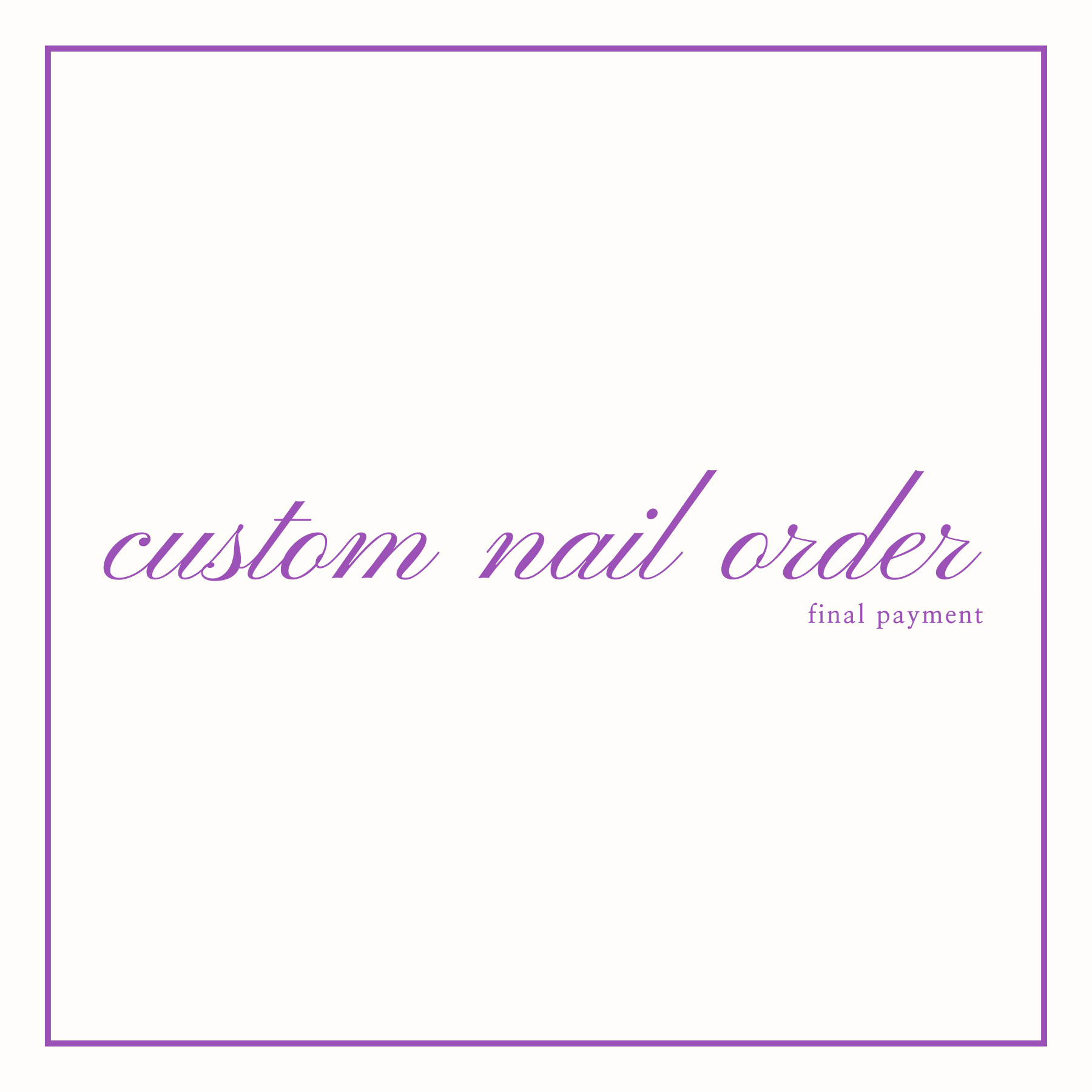 Custom Nail Order - Final Payment