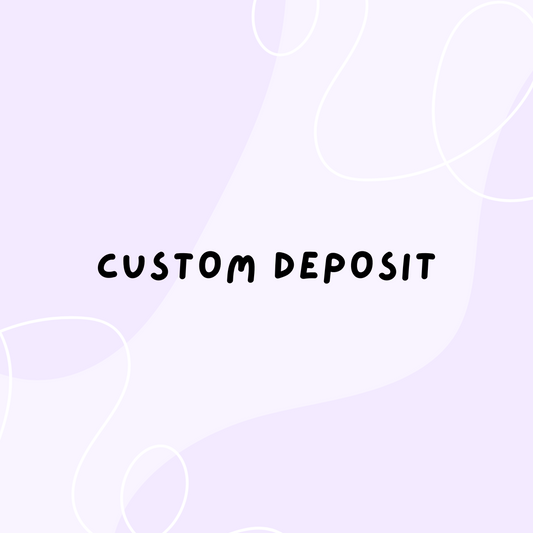 Custom Order (DEPOSIT)